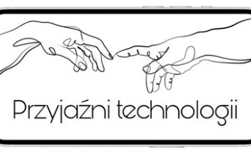 Finiszuje projekt "Przyjaźni technologii"